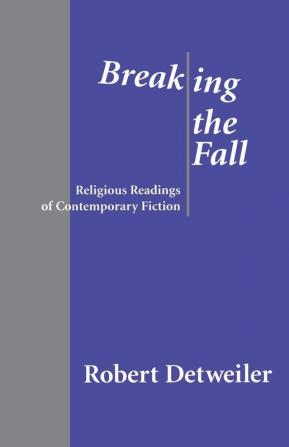 Breaking the Fall: Religious Reading of Contemporary Fiction