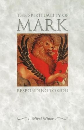 The Spirituality of Mark: Responding to God