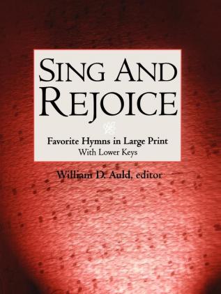 Sing and Rejoice: Favorite Hymns in Large Print (Favourite Hymns in Large Print with Lower Keys)