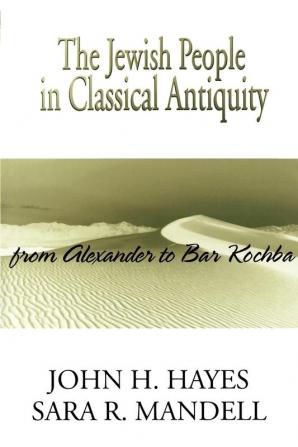 The Jewish People in Classical Antiquity: From Alexander to Bar Kochba