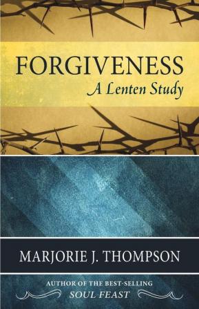 Forgiveness: A Lenten Study