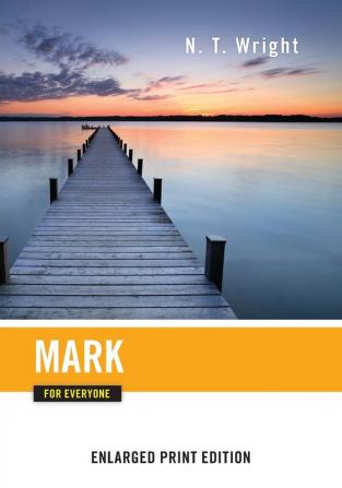 Mark for Everyone (Enlarged Print) (New Testament for Everyone)