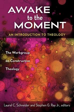 Awake to the Moment: An Introduction to Theology