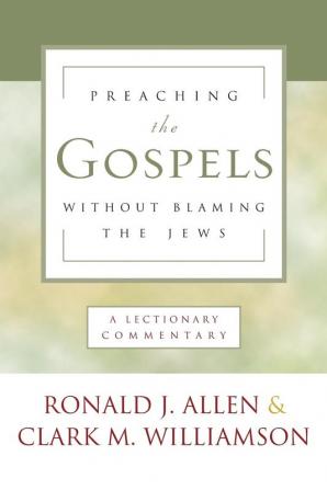 Preaching the Gospels Without Blaming the Jews: A Lectionary Commentary