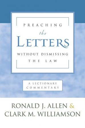 Preaching the Letters without Dismissing the Law: A Lectionary Commentary