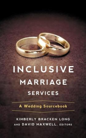 Inclusive Marriage Services: A Wedding Sourcebook