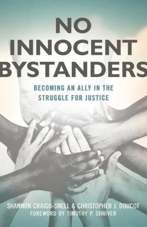 No Innocent Bystanders: Becoming an Ally in the Struggle for Justice