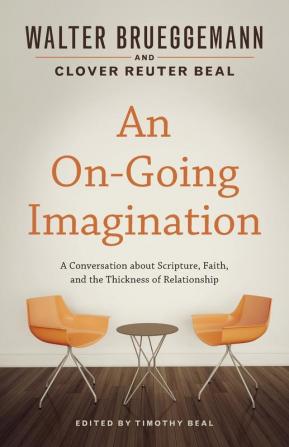 An On-Going Imagination: A Conversation about Scripture Faith and the Thickness of Relationship