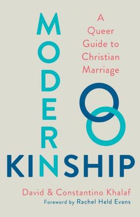 Modern Kinship: A Queer Guide to Christian Marriage