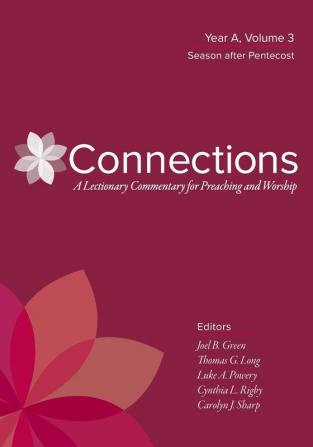 Connections: Year A Volume 3 Season After Pentecost (Connections: A Lectionary Commentary for Preaching and Worship)