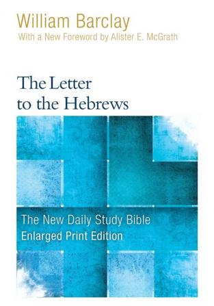 The Letter to the Hebrews (Enlarged Print) (New Daily Study Bible)