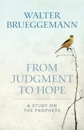 From Judgment to Hope: A Study on the Prophets