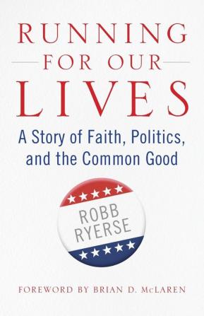 Running for Our Lives: A Story of Faith Politics and the Common Good