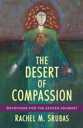 The Desert of Compassion: Devotions for the Lenten Journey