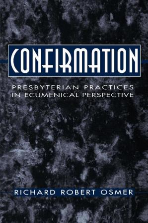 Confirmation: Presbyterian Practices in Ecumenical Perspective