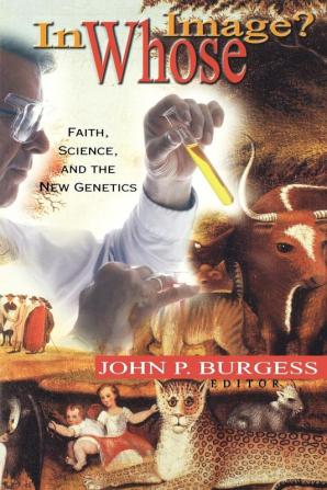 In Whose Image?: Faith Science and the New Genetics