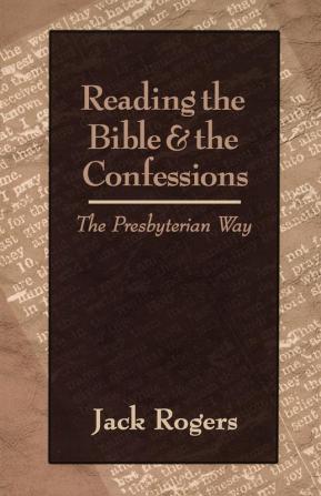 Reading the Bible and the Confessions: The Presbyterian Way