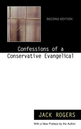 Confessions of a Conservative Evangelical: Second Edition