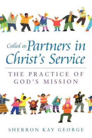 Called as Partners in Christ's Service: The Practice of God's Mission