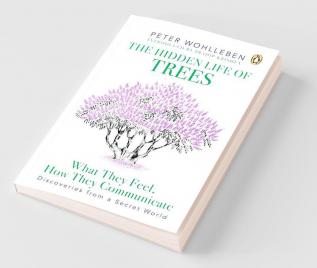 Hidden Life of Trees, The: What They Fee