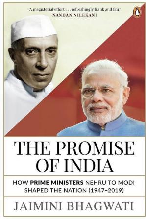 The Promise of India How Prime Minister Nehru to Modi Shaped the Nation