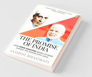 The Promise of India How Prime Minister Nehru to Modi Shaped the Nation