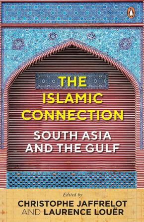 The Islamic Connection: South Asia And The Gulf