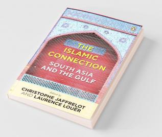 The Islamic Connection: South Asia And The Gulf