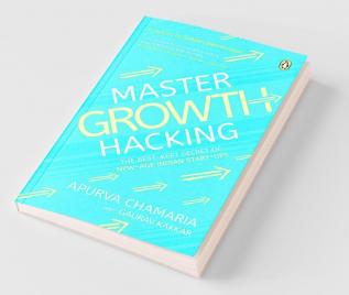 Master Growth Hacking: The Best-Kept Secret of New-Age Indian Start-ups