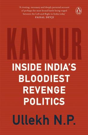 Kannur: Inside India's Bloodiest Revenge