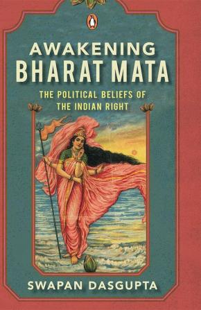 Awakening Bharat Mata The Political Beliefs of the Indian Right