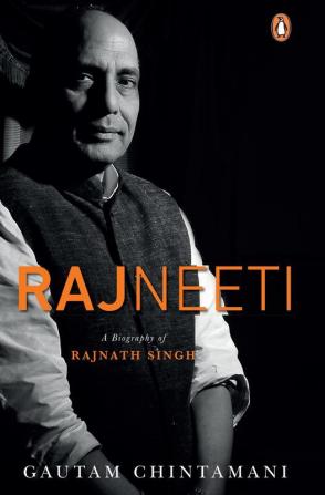 Rajneeti: A Biography of Rajnath Singh