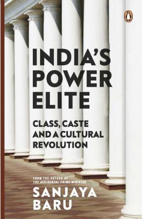 India's Power Elite Class Caste and A Cultural Revolution