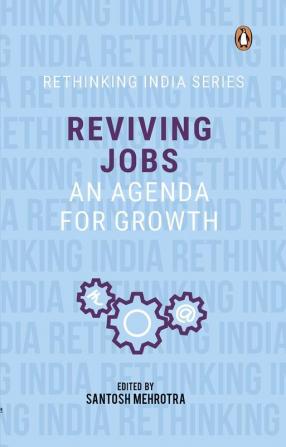 Reviving Jobs: Rethinking India (Vol. 3)