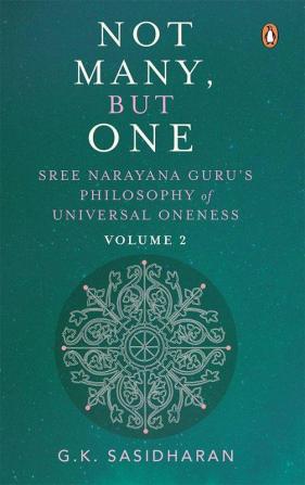 Not Many But One Vol. 2 Sree Narayana Guru's Philosophy of Universal Oneness