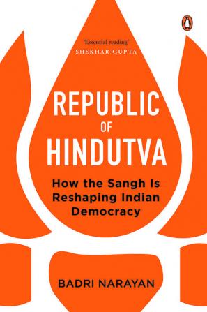 Republic of Hindutva How the Sangh Is Reshaping Indian Democracy