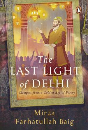 The Last Light of Delhi Glimpses from a Golden Age of Peotry