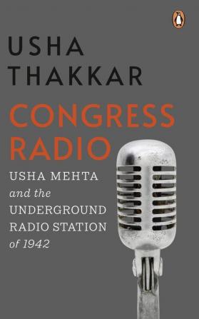 Congress Radio Usha Mehta And The Underground Radio Station of 1942