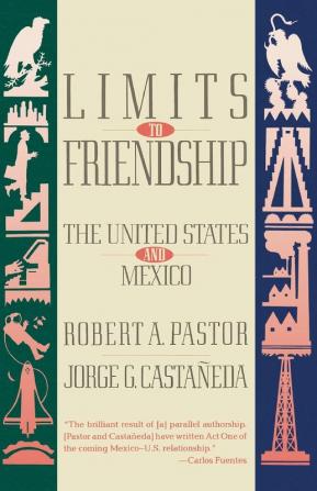 Limits to Friendship: The United States and Mexico