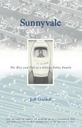 Sunnyvale: The Rise and Fall of a Silicon Valley Family