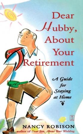 Dear Hubby About Your Retirement: A Guide for Staying at Home