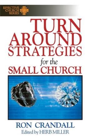 Turnaround Strategies for the Small Church: (Effective Church Series)