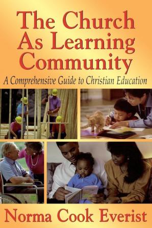 Church as Learning Community: A Comprehensive Guide to Christian Education