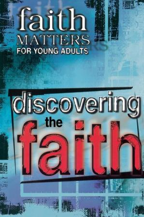 Discovering the Faith: Faith Matters for Young Adults