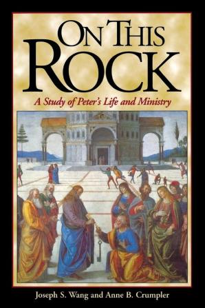 On This Rock: A Study of Peter's Life and Ministry