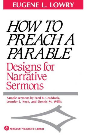 How to Preach a Parable: Designs for Narrative Sermons (Abingdon Preacher's Library)