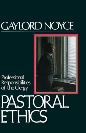 Pastoral Ethics: Professional Responsibilities of the Clergy