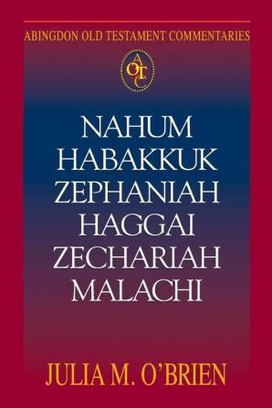 Nahum Habakkuk Zephaniah Haggai Zechariah Malachi (Abingdon Old Testament Commentaries)