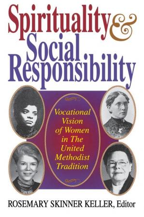 Spirituality and Social Responsibility: Vocational Vision of Women in the United Methodist Tradition