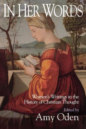 In Her Words: Women's Writings in the History of Christian Thought